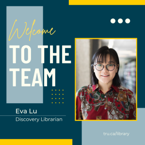 Welcome to the team, Eva Lu, TRU Library's new discovery librarian