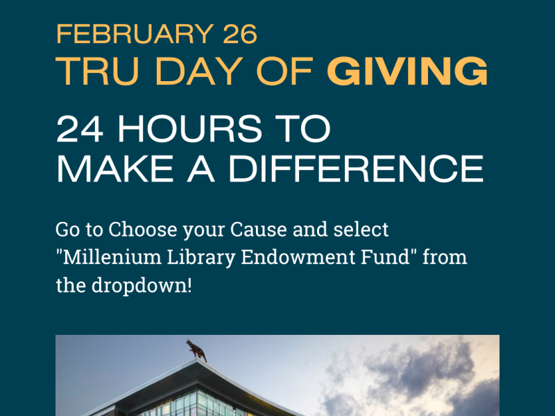 TRU Day of Giving. 24 hours to make a difference. Go to choose your cause and select millenium library endowment fund to support the library!